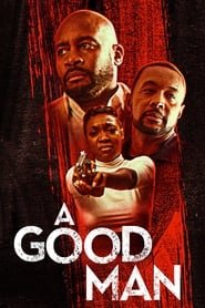 Regarder A Good Man en Streaming Gratuit Complet VF VOSTFR HD 720p