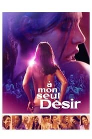 Regarder À mon seul désir en Streaming Gratuit Complet VF VOSTFR HD 720p