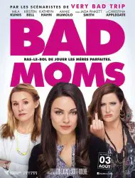 Regarder Bad Moms en Streaming Gratuit Complet VF VOSTFR HD 720p