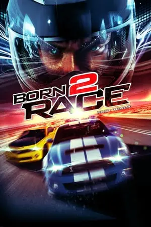 Regarder Born to Race : Fast Track en Streaming Gratuit Complet VF VOSTFR HD 720p