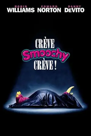 Crève, Smoochy, crève !