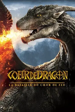 Regarder Cœur de Dragon 4 - La bataille du cœur de feu en Streaming Gratuit Complet VF VOSTFR HD 720p