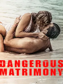 Regarder Dangerous Matrimony en Streaming Gratuit Complet VF VOSTFR HD 720p