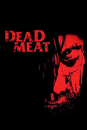 Regarder Dead Meat en Streaming Gratuit Complet VF VOSTFR HD 720p