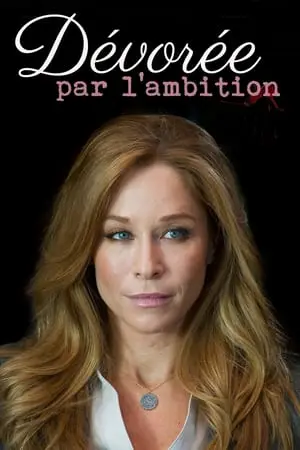 Regarder Devorée par l'ambition en Streaming Gratuit Complet VF VOSTFR HD 720p