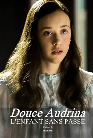 Regarder Douce Audrina : l'enfant sans passé en Streaming Gratuit Complet VF VOSTFR HD 720p