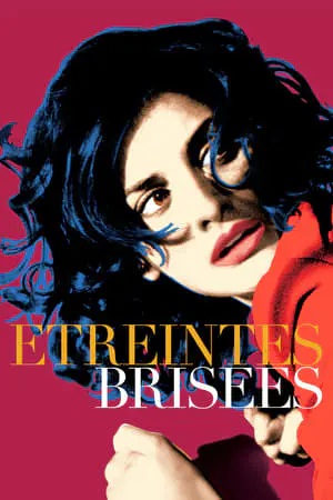 Regarder Étreintes brisées en Streaming Gratuit Complet VF VOSTFR HD 720p