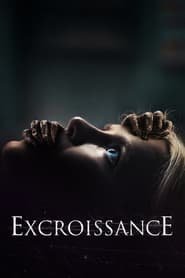 Regarder Excroissance en Streaming Gratuit Complet VF VOSTFR HD 720p