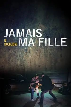 Jamais je n'oublierai ma fille