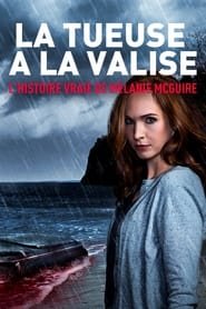 Regarder La tueuse à la valise : l'histoire vraie de Melanie McGuire en Streaming Gratuit Complet VF VOSTFR HD 720p