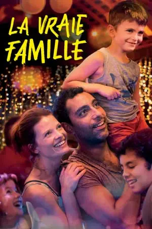 Regarder La vraie famille en Streaming Gratuit Complet VF VOSTFR HD 720p