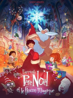 Regarder L'apprenti Père Noël et le flocon magique en Streaming Gratuit Complet VF VOSTFR HD 720p