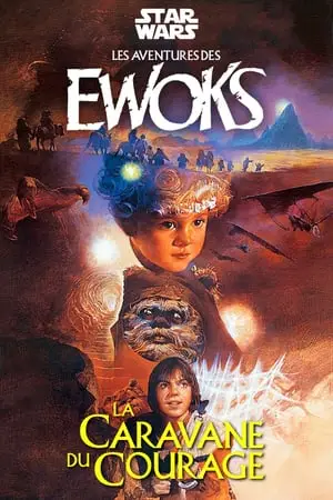 Regarder L'Aventure des Ewoks : La Caravane du courage en Streaming Gratuit Complet VF VOSTFR HD 720p