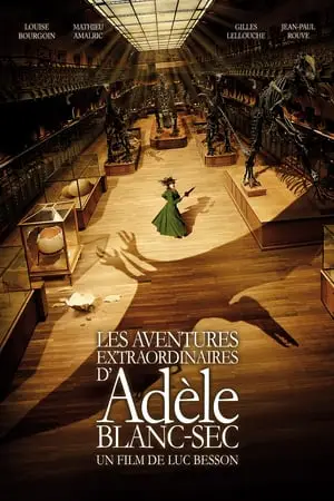 Regarder Les Aventures extraordinaires d'Adèle Blanc-Sec en Streaming Gratuit Complet VF VOSTFR HD 720p