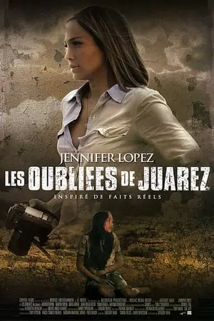 Regarder Les Oubliées de Juarez en Streaming Gratuit Complet VF VOSTFR HD 720p