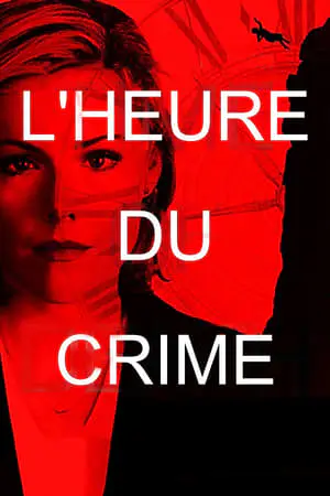 Regarder L'Heure du crime en Streaming Gratuit Complet VF VOSTFR HD 720p