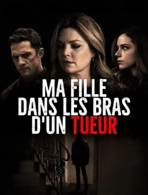 Regarder Ma fille dans les bras d'un tueur en Streaming Gratuit Complet VF VOSTFR HD 720p