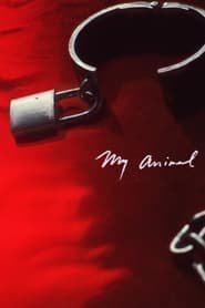 Regarder My Animal en Streaming Gratuit Complet VF VOSTFR HD 720p