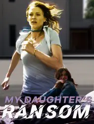 Regarder My Daughter's Ransom en Streaming Gratuit Complet VF VOSTFR HD 720p