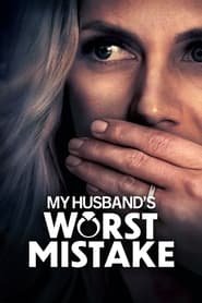 Regarder My Husband's Worst Mistake en Streaming Gratuit Complet VF VOSTFR HD 720p