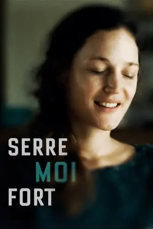 Regarder Serre-moi fort en Streaming Gratuit Complet VF VOSTFR HD 720p