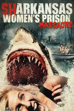 Regarder Sharkansas Women's Prison Massacre en Streaming Gratuit Complet VF VOSTFR HD 720p