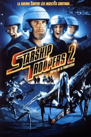 Regarder Starship Troopers 2 : Héros de la Fédération en Streaming Gratuit Complet VF VOSTFR HD 720p