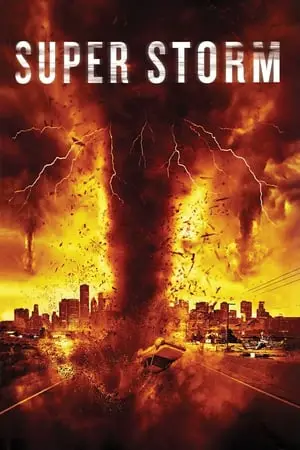 Regarder Super storm : La tornade de l'apocalypse en Streaming Gratuit Complet VF VOSTFR HD 720p