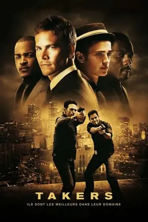 Regarder Takers en Streaming Gratuit Complet VF VOSTFR HD 720p