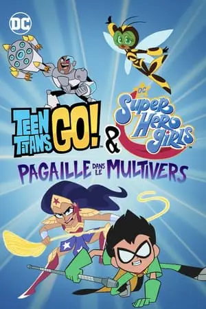 Teen Titans Go! & DC Super Hero Girls : Pagaille dans le Multivers