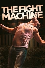 Regarder The Fight Machine en Streaming Gratuit Complet VF VOSTFR HD 720p