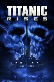 Regarder Titanic Rises en Streaming Gratuit Complet VF VOSTFR HD 720p