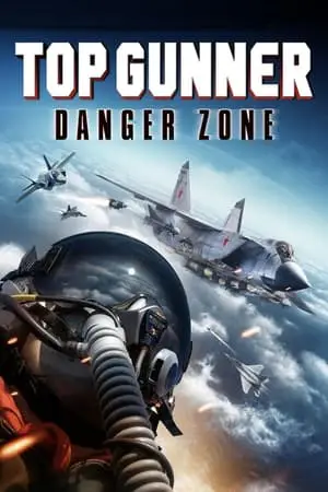 Regarder Top Gunner: Danger Zone en Streaming Gratuit Complet VF VOSTFR HD 720p