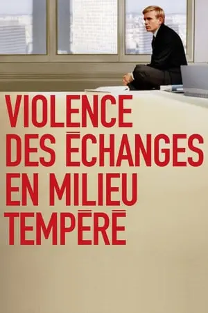 Regarder Violence des échanges en milieu tempéré en Streaming Gratuit Complet VF VOSTFR HD 720p